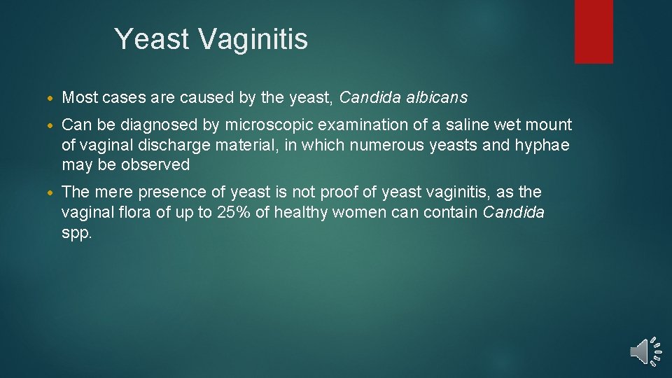 Yeast Vaginitis • Most cases are caused by the yeast, Candida albicans • Can