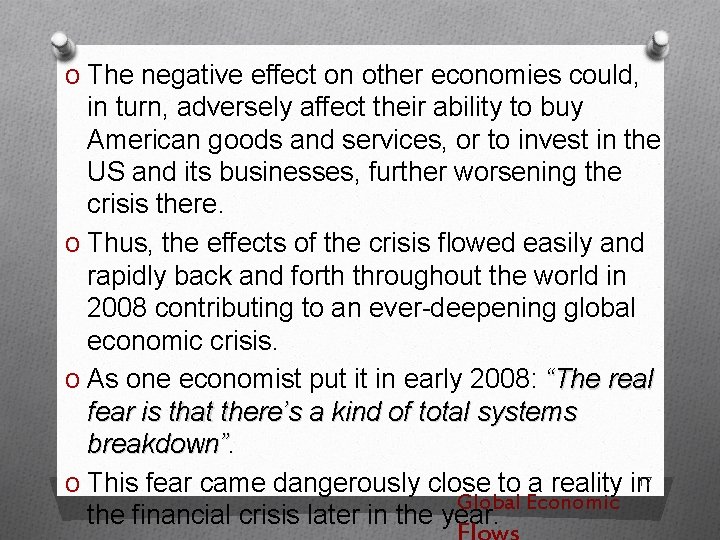 O The negative effect on other economies could, in turn, adversely affect their ability