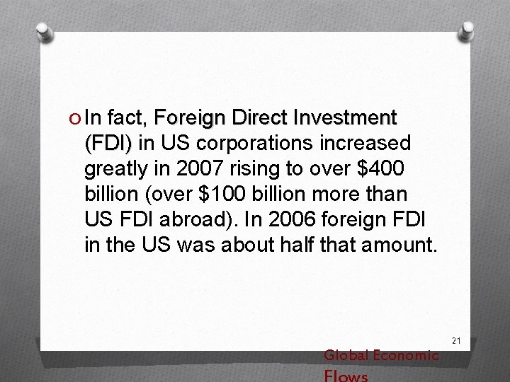 O In fact, Foreign Direct Investment (FDI) in US corporations increased greatly in 2007