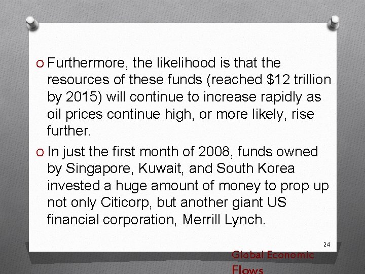 O Furthermore, the likelihood is that the resources of these funds (reached $12 trillion