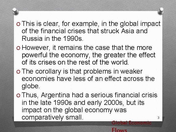 O This is clear, for example, in the global impact of the ﬁnancial crises