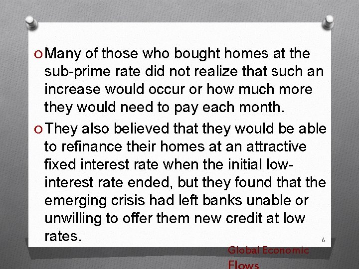 O Many of those who bought homes at the sub-prime rate did not realize