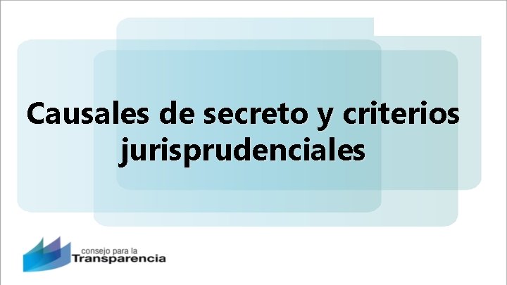 Causales de secreto y criterios jurisprudenciales 