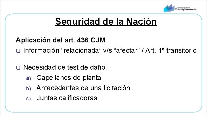 Seguridad de la Nación Aplicación del art. 436 CJM q Información “relacionada” v/s “afectar”