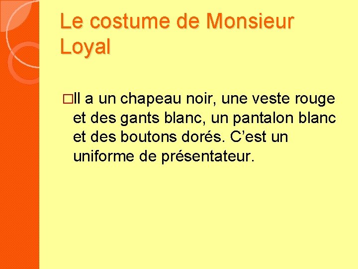 Le costume de Monsieur Loyal �Il a un chapeau noir, une veste rouge et