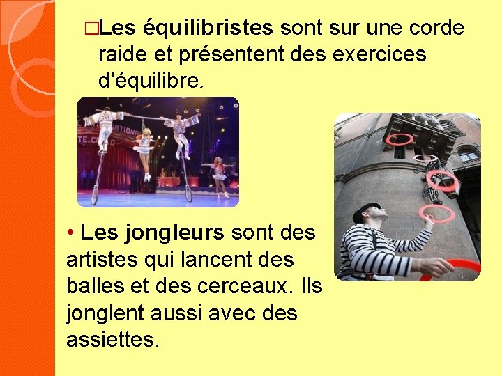 �Les équilibristes sont sur une corde raide et présentent des exercices d'équilibre. • Les