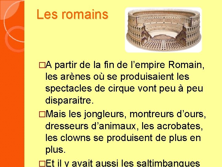Les romains �A partir de la fin de l’empire Romain, les arènes où se