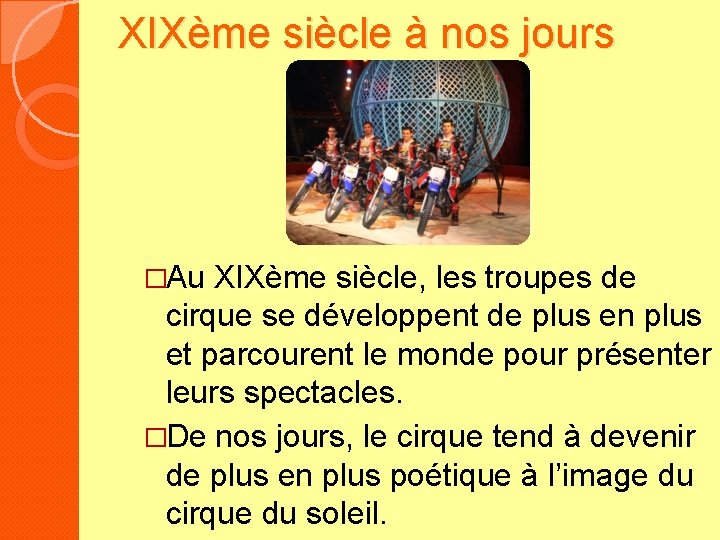 XIXème siècle à nos jours �Au XIXème siècle, les troupes de cirque se développent