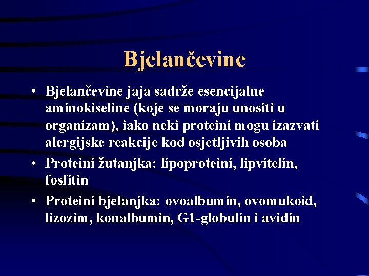 Bjelančevine • Bjelančevine jaja sadrže esencijalne aminokiseline (koje se moraju unositi u organizam), iako Bjelančevine • Bjelančevine jaja sadrže esencijalne aminokiseline (koje se moraju unositi u organizam), iako