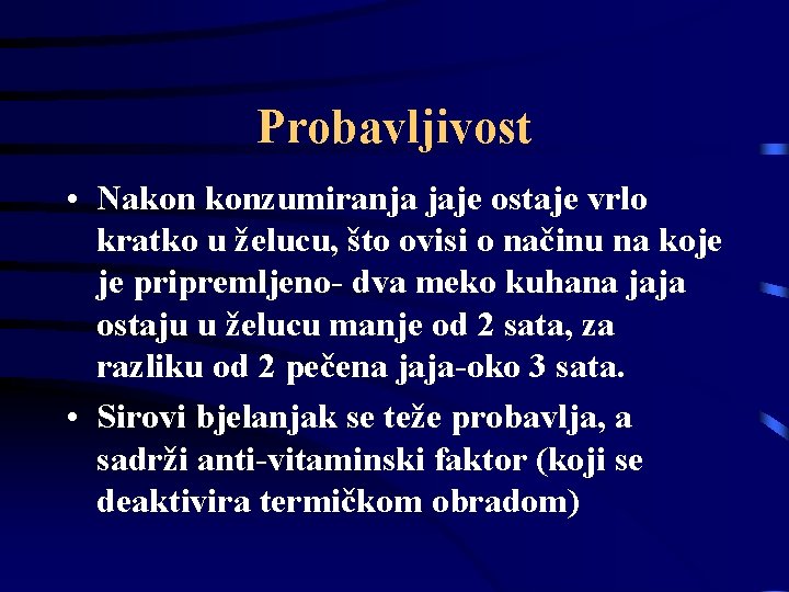 Probavljivost • Nakon konzumiranja jaje ostaje vrlo kratko u želucu, što ovisi o načinu