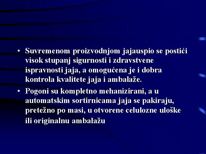 • Suvremenom proizvodnjom jajauspio se postići visok stupanj sigurnosti i zdravstvene ispravnosti jaja, • Suvremenom proizvodnjom jajauspio se postići visok stupanj sigurnosti i zdravstvene ispravnosti jaja,