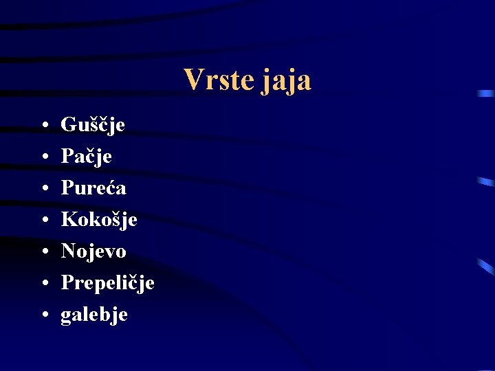 Vrste jaja • • Guščje Pačje Pureća Kokošje Nojevo Prepeličje galebje 