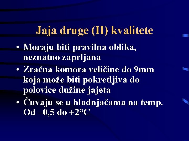 Jaja druge (II) kvalitete • Moraju biti pravilna oblika, neznatno zaprljana • Zračna komora