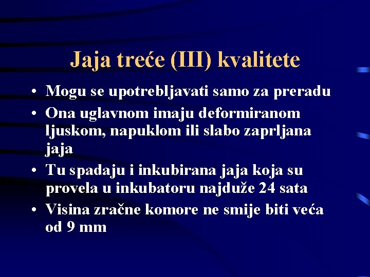 Jaja treće (III) kvalitete • Mogu se upotrebljavati samo za preradu • Ona uglavnom Jaja treće (III) kvalitete • Mogu se upotrebljavati samo za preradu • Ona uglavnom