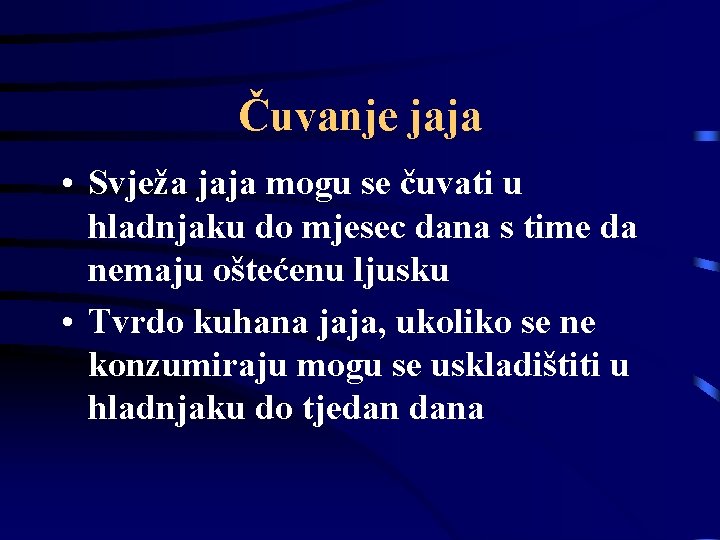 Čuvanje jaja • Svježa jaja mogu se čuvati u hladnjaku do mjesec dana s Čuvanje jaja • Svježa jaja mogu se čuvati u hladnjaku do mjesec dana s