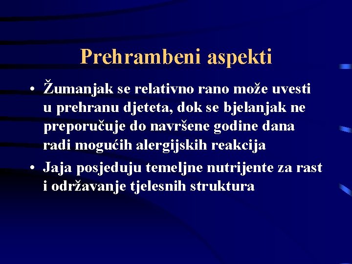 Prehrambeni aspekti • Žumanjak se relativno rano može uvesti u prehranu djeteta, dok se Prehrambeni aspekti • Žumanjak se relativno rano može uvesti u prehranu djeteta, dok se