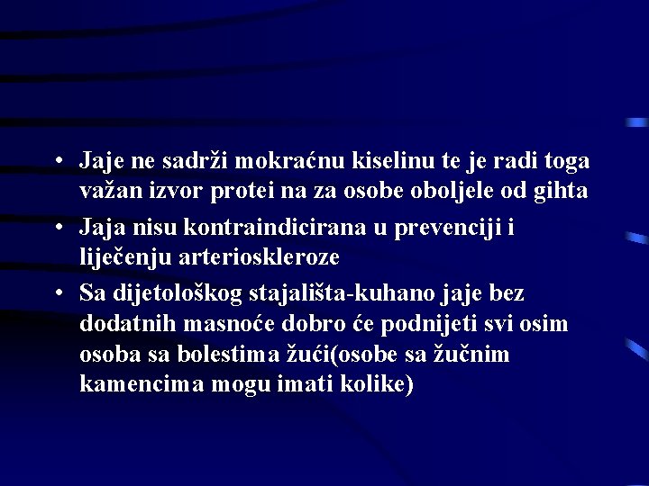 • Jaje ne sadrži mokraćnu kiselinu te je radi toga važan izvor protei • Jaje ne sadrži mokraćnu kiselinu te je radi toga važan izvor protei