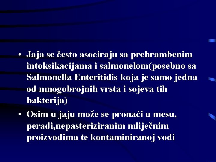  • Jaja se često asociraju sa prehrambenim intoksikacijama i salmonelom(posebno sa Salmonella Enteritidis