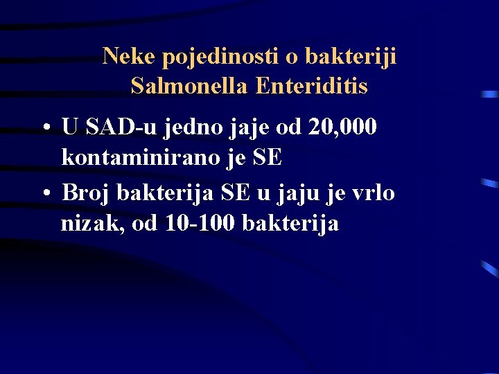 Neke pojedinosti o bakteriji Salmonella Enteriditis • U SAD-u jedno jaje od 20, 000