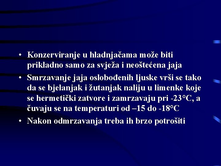  • Konzerviranje u hladnjačama može biti prikladno samo za svježa i neoštećena jaja