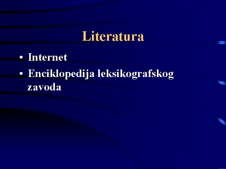 Literatura • Internet • Enciklopedija leksikografskog zavoda Literatura • Internet • Enciklopedija leksikografskog zavoda