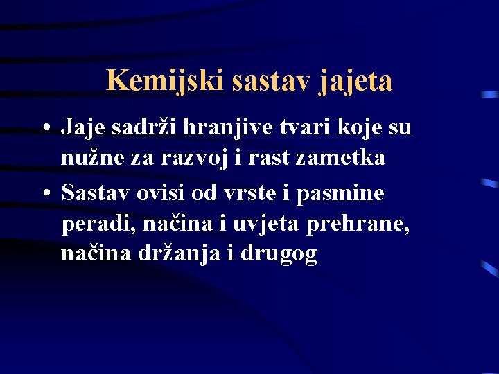 Kemijski sastav jajeta • Jaje sadrži hranjive tvari koje su nužne za razvoj i Kemijski sastav jajeta • Jaje sadrži hranjive tvari koje su nužne za razvoj i