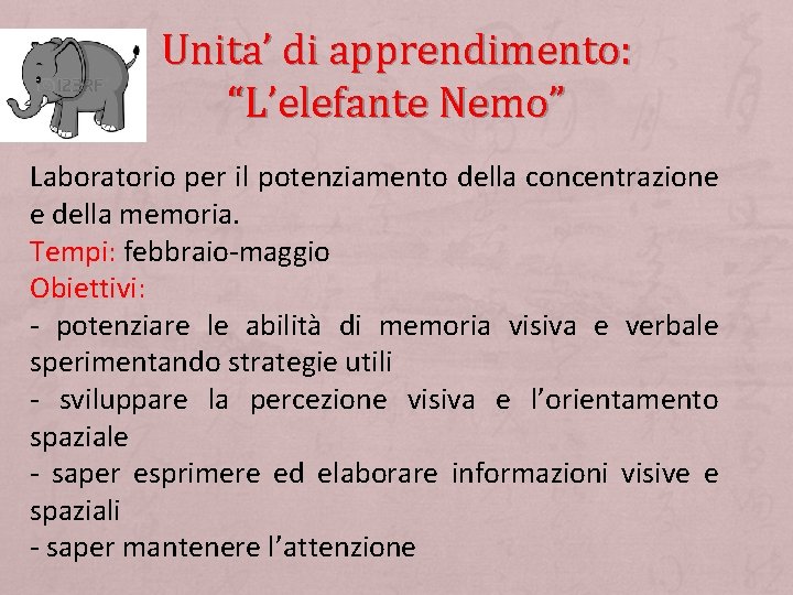 Unita’ di apprendimento: “L’elefante Nemo” Laboratorio per il potenziamento della concentrazione e della memoria.