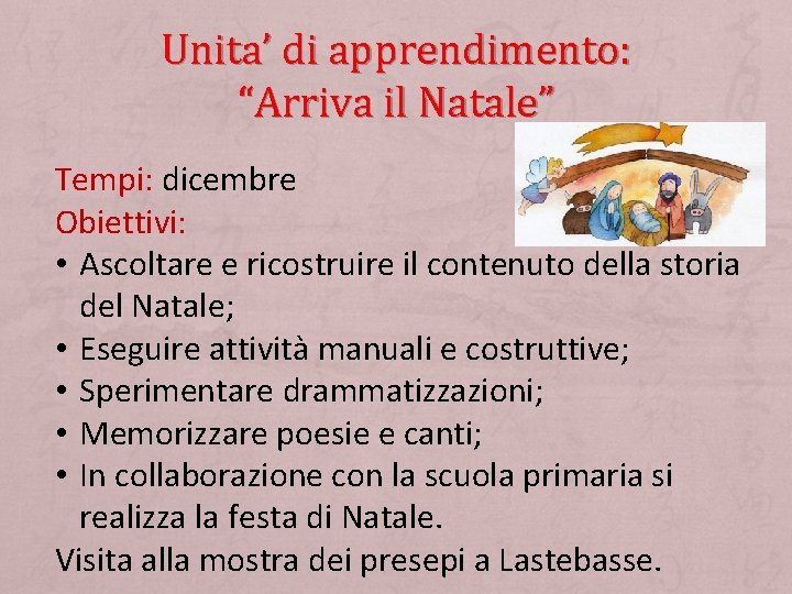 Unita’ di apprendimento: “Arriva il Natale” Tempi: dicembre Obiettivi: • Ascoltare e ricostruire il