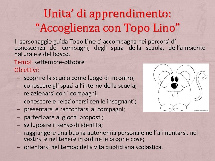 Unita’ di apprendimento: “Accoglienza con Topo Lino” Il personaggio guida Topo Lino ci accompagna