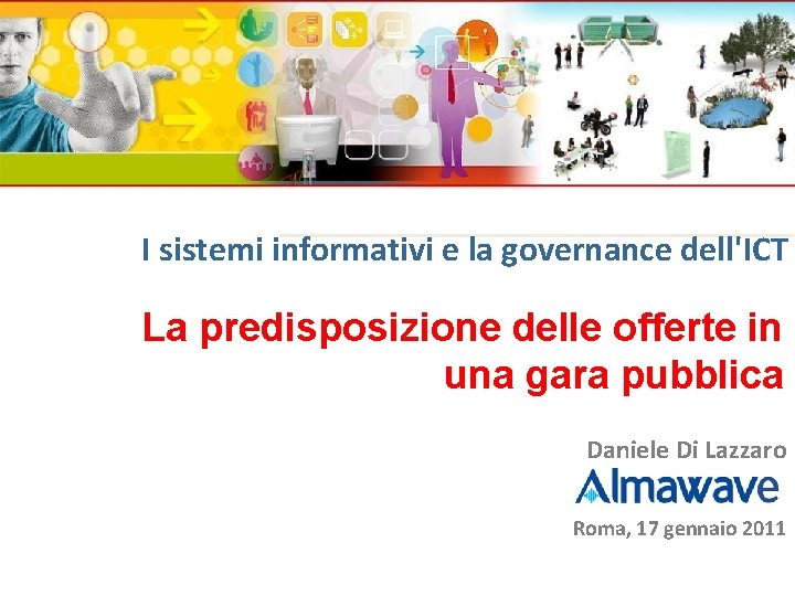 I sistemi informativi e la governance dell'ICT La predisposizione delle offerte in una gara