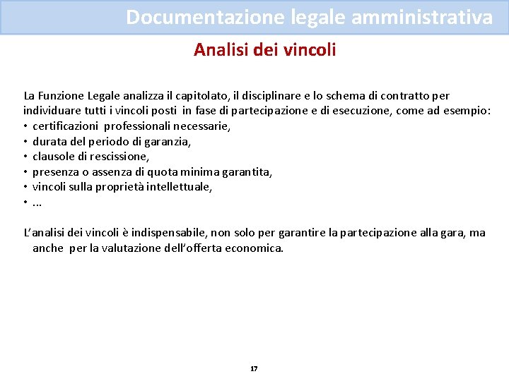 Documentazione legale amministrativa Analisi dei vincoli La Funzione Legale analizza il capitolato, il disciplinare