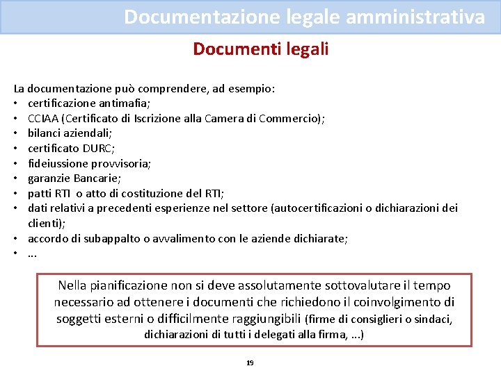 Documentazione legale amministrativa Documenti legali La documentazione può comprendere, ad esempio: • certificazione antimafia;