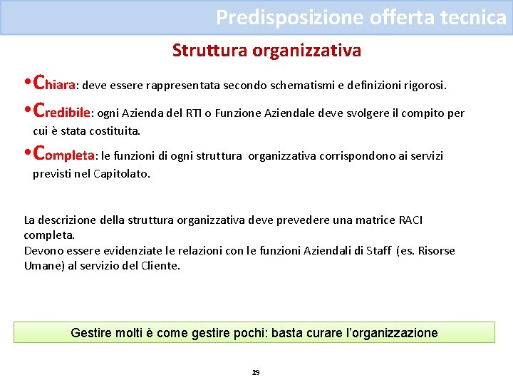 Predisposizione offerta tecnica Struttura organizzativa • Chiara: deve essere rappresentata secondo schematismi e definizioni