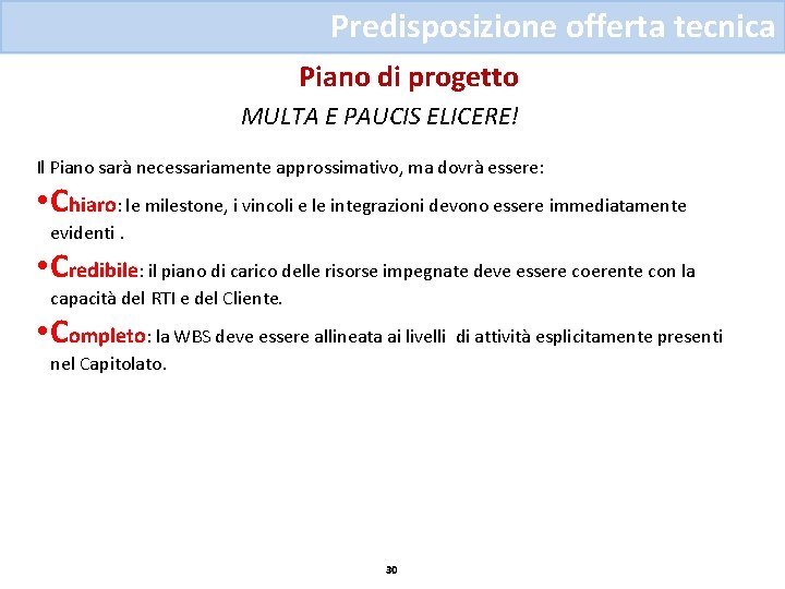 Predisposizione offerta tecnica Piano di progetto MULTA E PAUCIS ELICERE! Il Piano sarà necessariamente