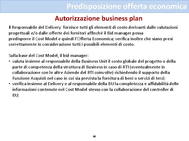 Predisposizione offerta economica Autorizzazione business plan Il Responsabile del Delivery fornisce tutti gli elementi
