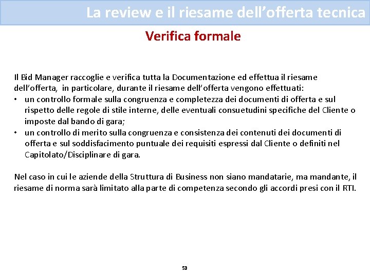 La review e il riesame dell’offerta tecnica Verifica formale Il Bid Manager raccoglie e