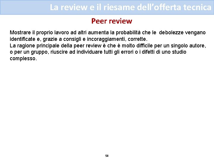 La review e il riesame dell’offerta tecnica Peer review Mostrare il proprio lavoro ad