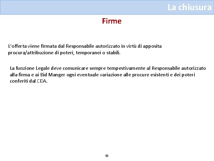 La chiusura Firme L’offerta viene firmata dal Responsabile autorizzato in virtù di apposita procura/attribuzione