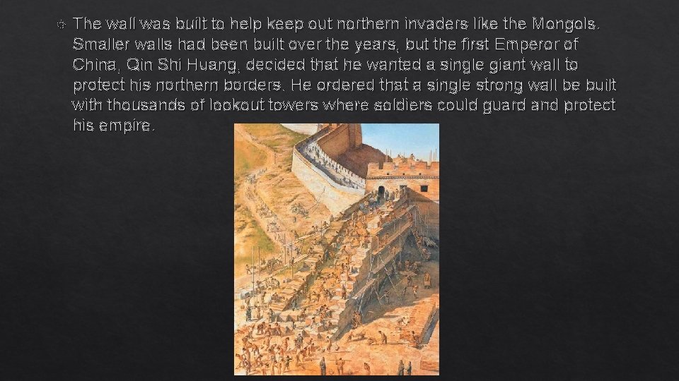  The wall was built to help keep out northern invaders like the Mongols.