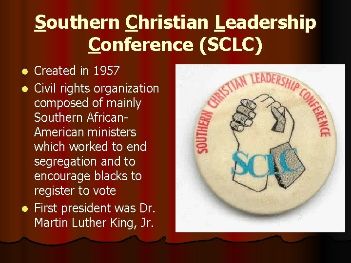 Southern Christian Leadership Conference (SCLC) Created in 1957 l Civil rights organization composed of