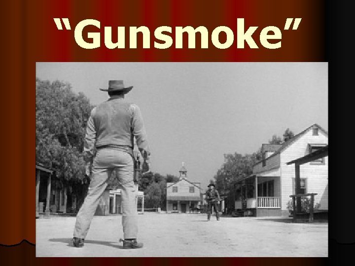 “Gunsmoke” 