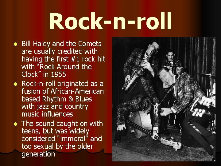 Rock-n-roll Bill Haley and the Comets are usually credited with having the first #1