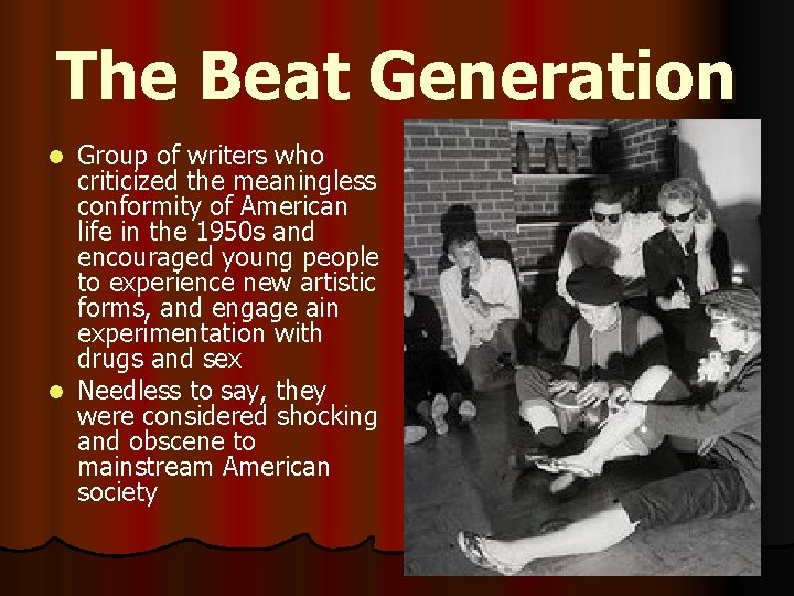 The Beat Generation Group of writers who criticized the meaningless conformity of American life