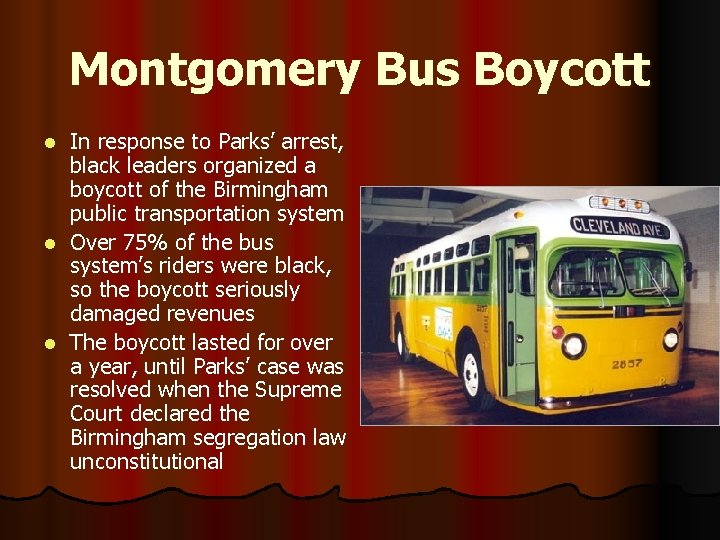 Montgomery Bus Boycott In response to Parks’ arrest, black leaders organized a boycott of