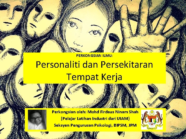 PERKONGSIAN ILMU: Personaliti dan Persekitaran Tempat Kerja Perkongsian oleh: Mohd Firdaus Ninam Shah (Pelajar