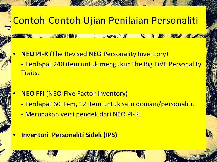 Contoh-Contoh Ujian Penilaian Personaliti • NEO PI-R (The Revised NEO Personality Inventory) - Terdapat
