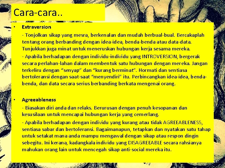 Cara-cara. . • Extraversion - Tonjolkan sikap yang mesra, berkenalan dan mudah berbual-bual. Bercakaplah