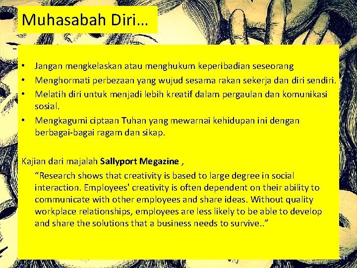 Muhasabah Diri… • Jangan mengkelaskan atau menghukum keperibadian seseorang • Menghormati perbezaan yang wujud