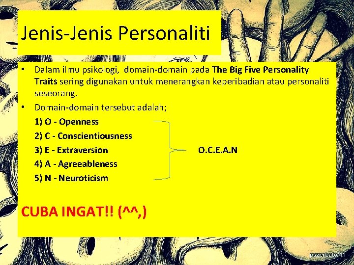 Jenis-Jenis Personaliti • Dalam ilmu psikologi, domain-domain pada The Big Five Personality Traits sering