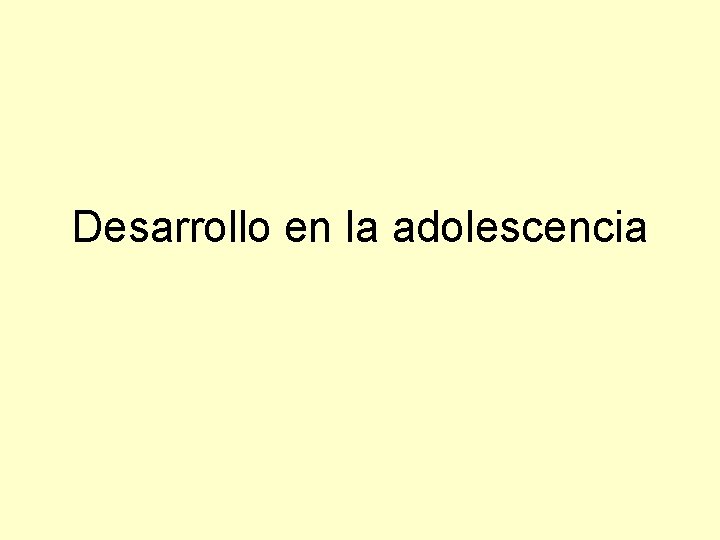 Desarrollo en la adolescencia 